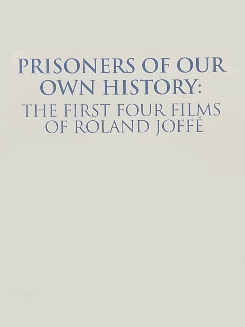 Prisoners of Our Own History: The First Four Films of Roland Joffé