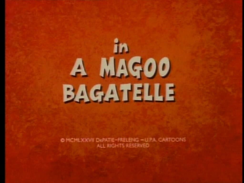 A Magoo Bagatelle