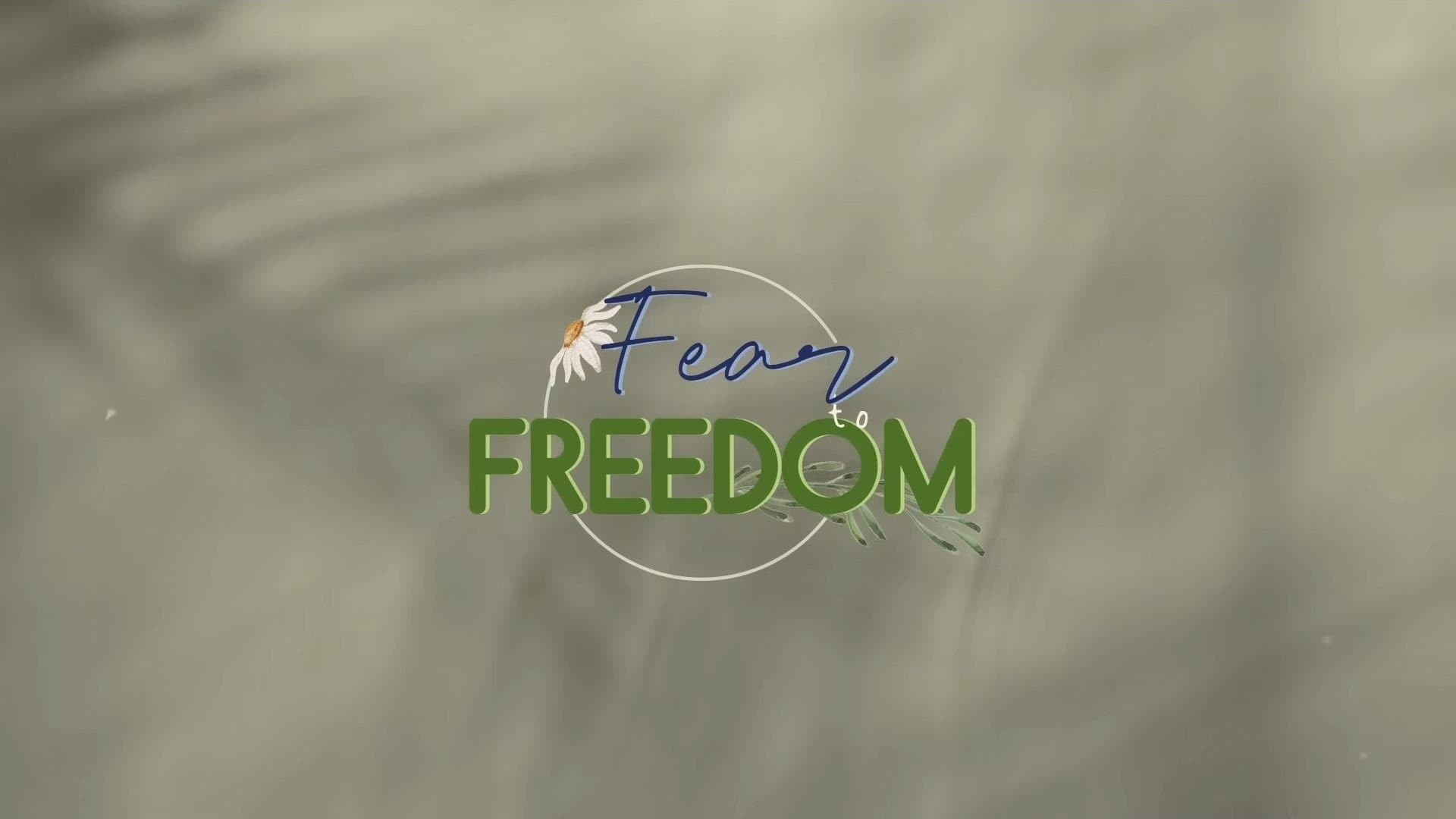 Fear to Freedom