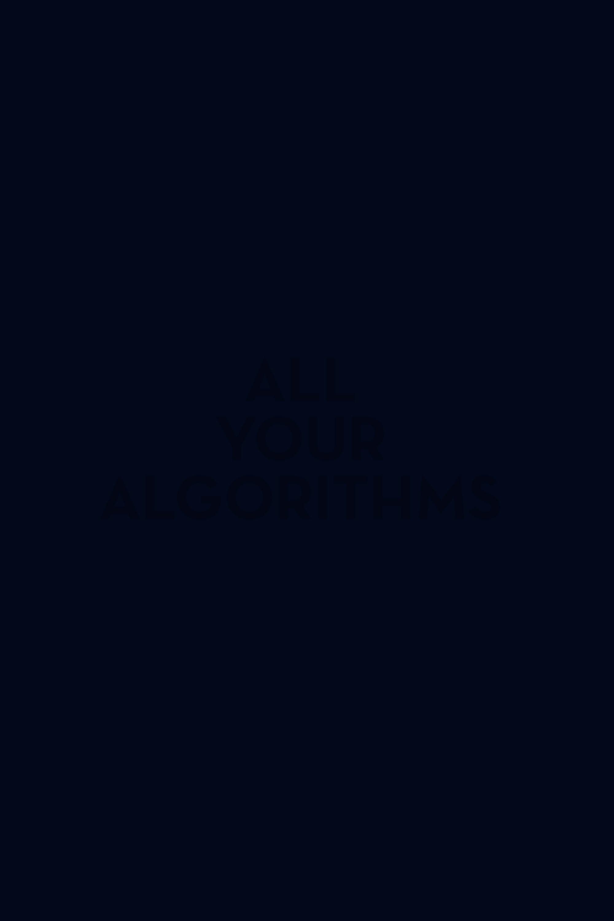 All Your Algorithms