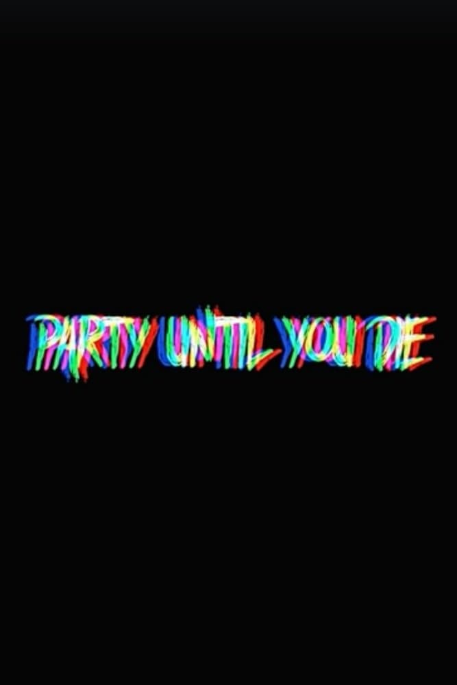 Party Until You Die