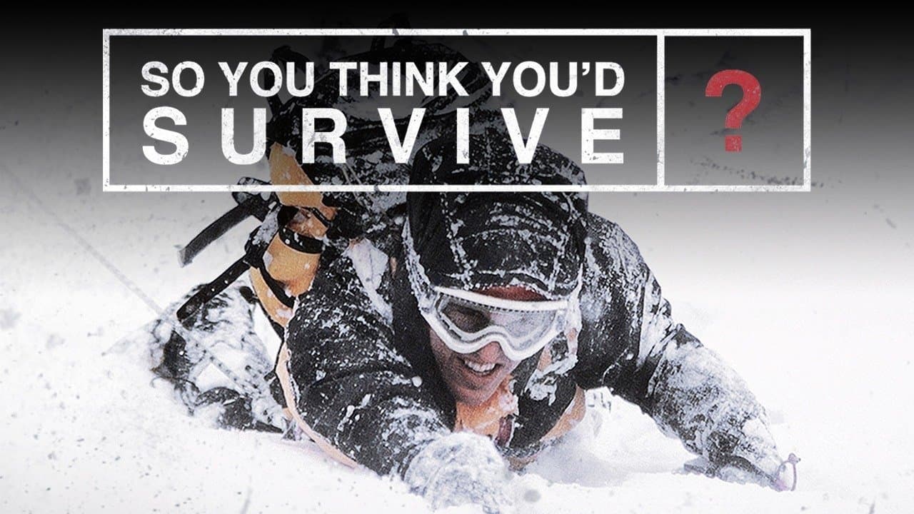 So You Think You'd Survive?