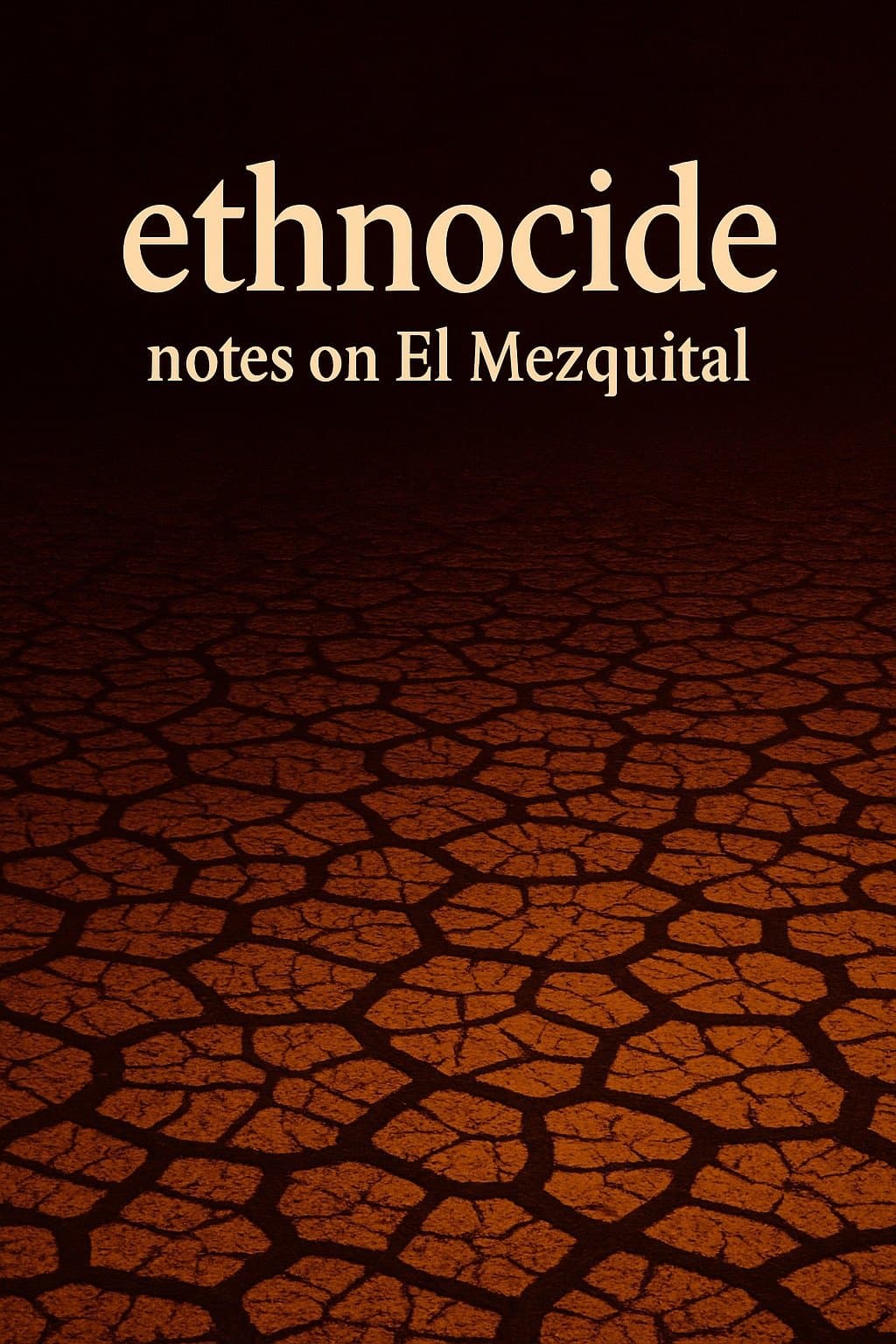 Ethnocide: Notes on El Mezquital
