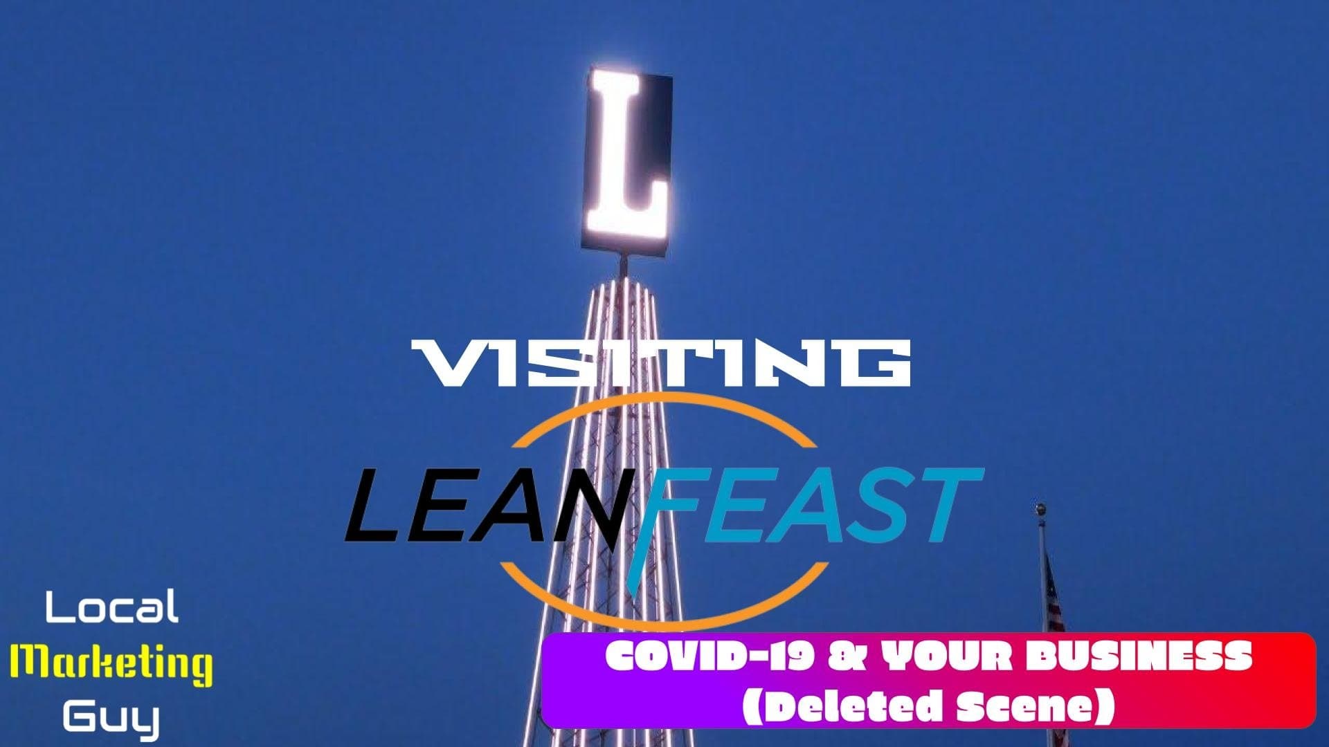 Visiting Lean Feast (Deleted Scene from COVID-19 & Your Business: Miracle Mile)