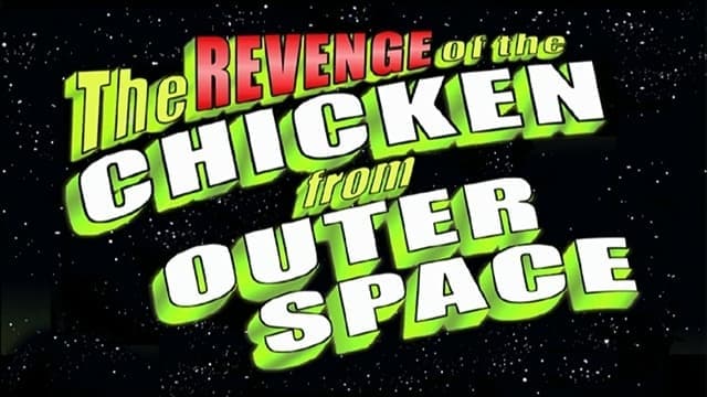 The Revenge of the Chicken from Outer Space