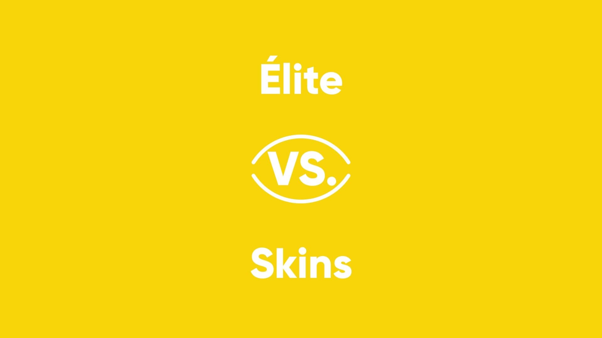 Élite vs. Skins