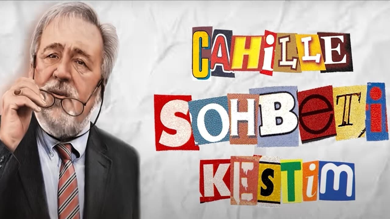 Cahille Sohbeti Kestim