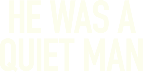 He Was a Quiet Man