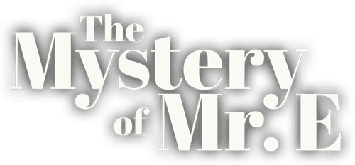 The Mystery of Mr. E