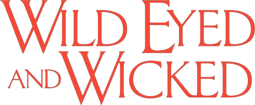 Wild Eyed and Wicked