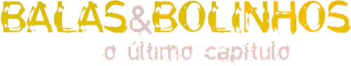 Balas & Bolinhos: O Último Capítulo
