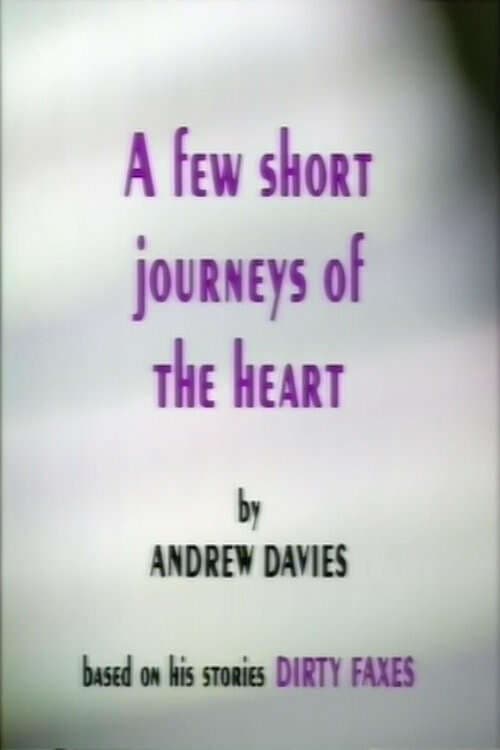 A Few Short Journeys of the Heart