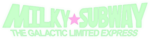 Milky☆Subway: The Galactic Limited Express