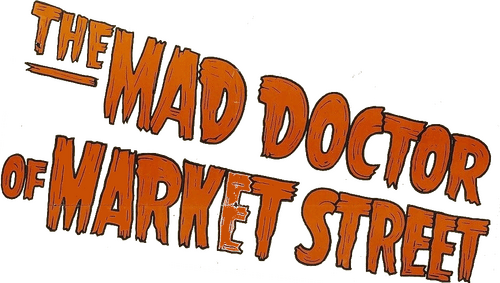 The Mad Doctor of Market Street