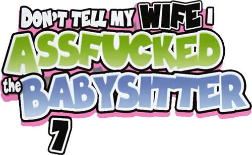 Don't Tell My Wife I Assfucked the Babysitter 7