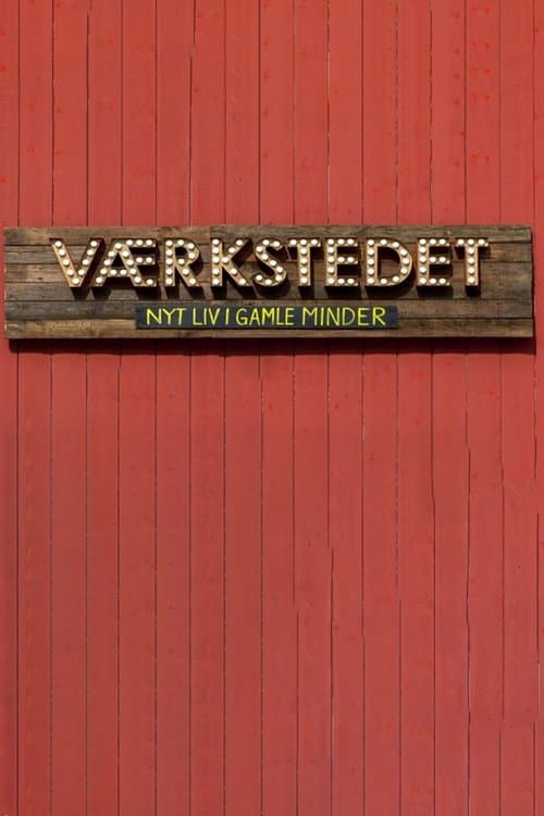 Værkstedet - Nyt liv i gamle minder