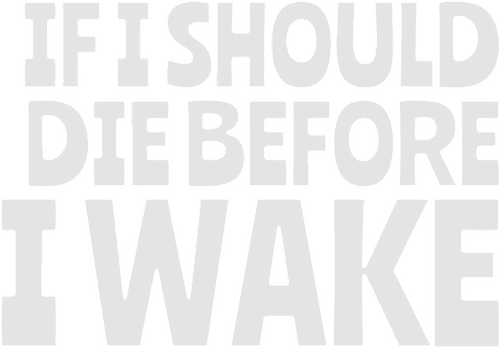 If I Should Die Before I Wake