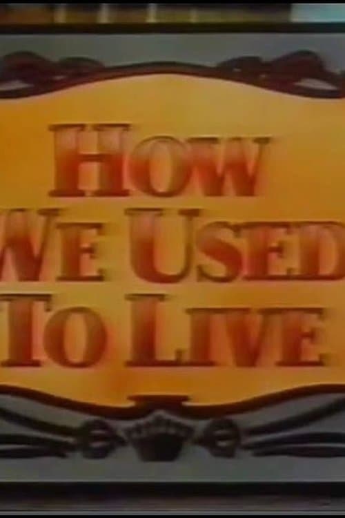 How We Used To Live