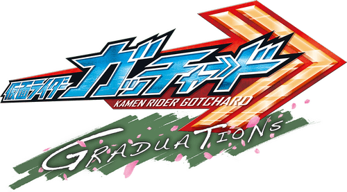 Kamen Rider Gotchard GRADUATIONS