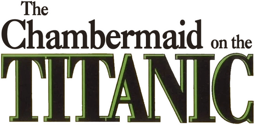 The Chambermaid on the Titanic