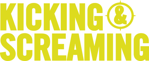 Kicking & Screaming