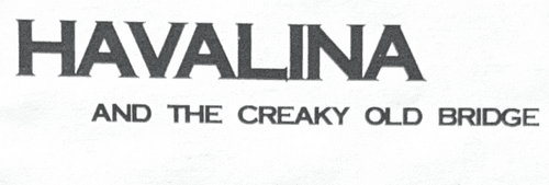 Havalina And The Creaky Old Bridge