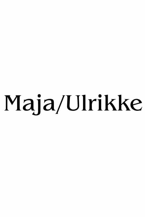 Maja/Ulrikke