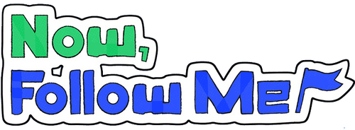 Now, Follow Me!