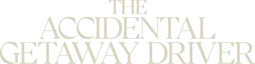 The Accidental Getaway Driver