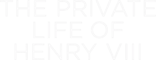 The Private Life of Henry VIII