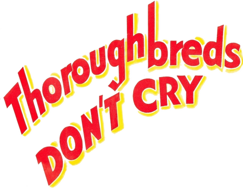 Thoroughbreds Don't Cry