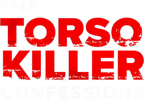 The Torso Killer Confessions