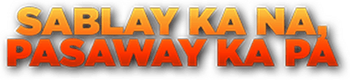 Sablay Ka Na... Pasaway Ka Pa...