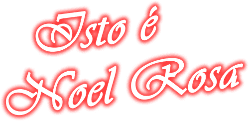 Isto é Noel Rosa