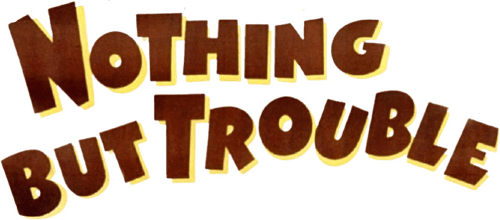 Nothing But Trouble