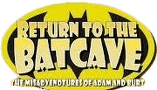 Return to the Batcave: The Misadventures of Adam and Burt
