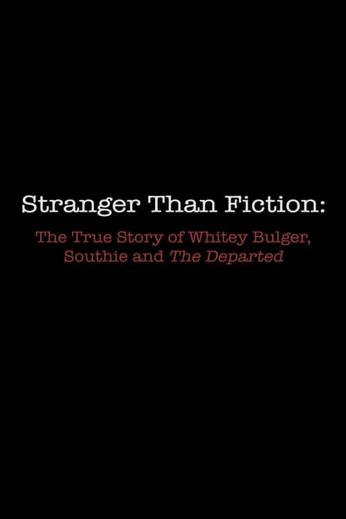 Stranger Than Fiction: The True Story of Whitey Bulger, Southie and 'The Departed'