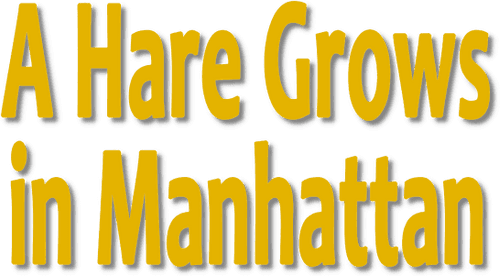 A Hare Grows in Manhattan