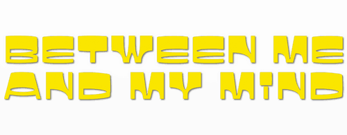 Between Me and My Mind