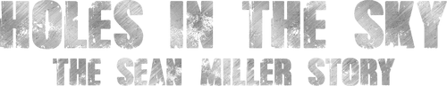 Holes in the Sky: The Sean Miller Story