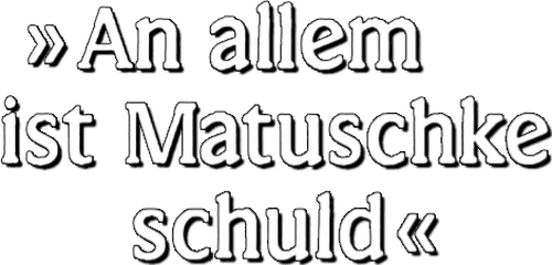 An allem ist Matuschke schuld