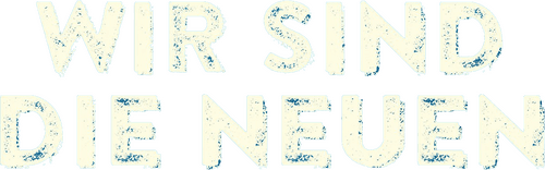Wir sind die Neuen
