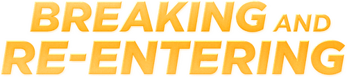 Breaking and Re-entering