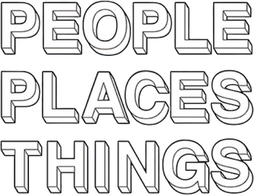 People, Places, Things
