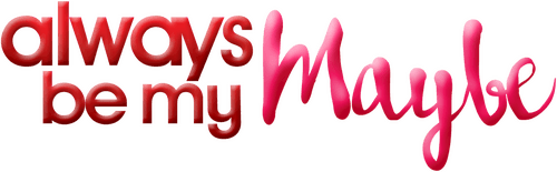 Always Be My Maybe