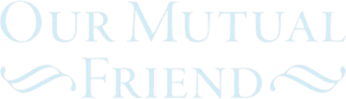 Our Mutual Friend