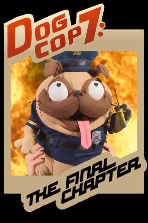 Dog Cop 7: The Final Chapter