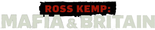Ross Kemp: Mafia & Britain