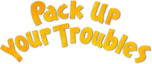 Pack Up Your Troubles