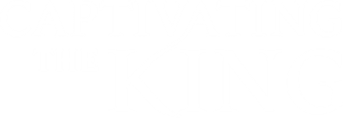 Captivating the King